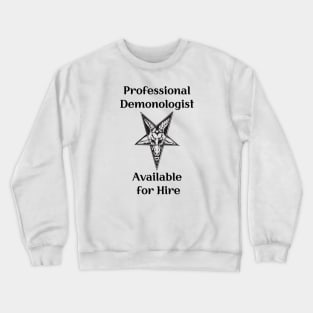 Professional Demonolgist Available for Hire Crewneck Sweatshirt